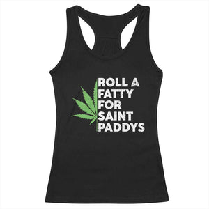 Funny St. Patrick's Day Weed Racerback Tank Top Roll A Fatty For Saints Paddys 420 Cannabis TS09 Black Print Your Wear