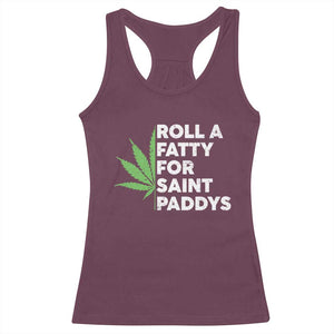Funny St. Patrick's Day Weed Racerback Tank Top Roll A Fatty For Saints Paddys 420 Cannabis TS09 Maroon Print Your Wear