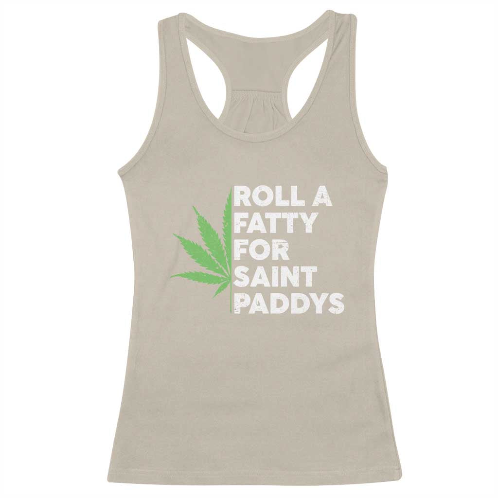 Funny St. Patrick's Day Weed Racerback Tank Top Roll A Fatty For Saints Paddys 420 Cannabis TS09 Sand Print Your Wear