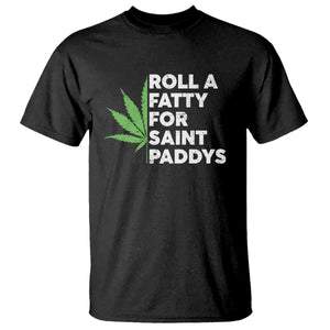 Funny St. Patrick's Day Weed T Shirt Roll A Fatty For Saints Paddys 420 Cannabis TS09 Black Print Your Wear