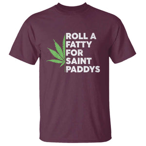 Funny St. Patrick's Day Weed T Shirt Roll A Fatty For Saints Paddys 420 Cannabis TS09 Maroon Print Your Wear