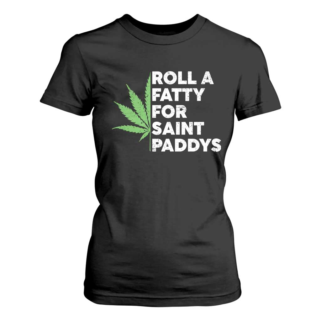 Funny St. Patrick's Day Weed T Shirt For Women Roll A Fatty For Saints Paddys 420 Cannabis TS09 Black Print Your Wear