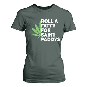 Funny St. Patrick's Day Weed T Shirt For Women Roll A Fatty For Saints Paddys 420 Cannabis TS09 Dark Forest Green Print Your Wear