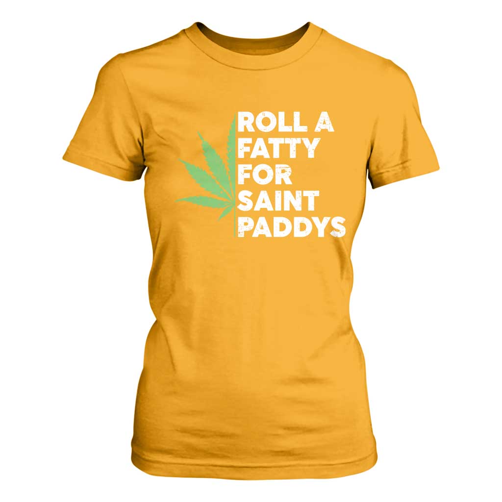 Funny St. Patrick's Day Weed T Shirt For Women Roll A Fatty For Saints Paddys 420 Cannabis TS09 Gold Print Your Wear