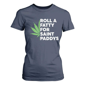 Funny St. Patrick's Day Weed T Shirt For Women Roll A Fatty For Saints Paddys 420 Cannabis TS09 Navy Print Your Wear