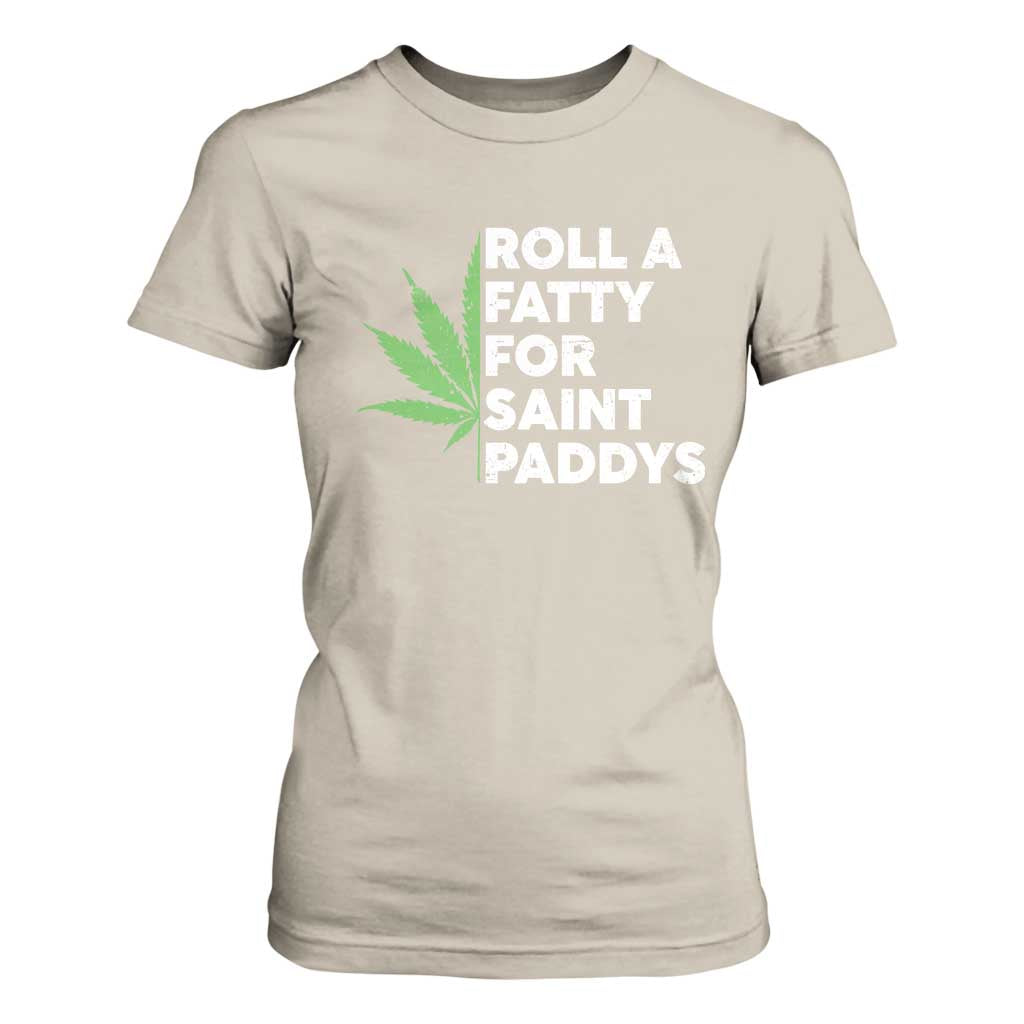 Funny St. Patrick's Day Weed T Shirt For Women Roll A Fatty For Saints Paddys 420 Cannabis TS09 Sand Print Your Wear