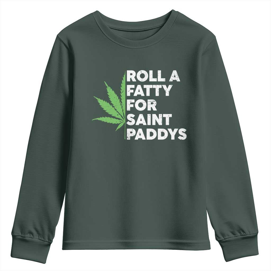 Funny St. Patrick's Day Weed Youth Sweatshirt Roll A Fatty For Saints Paddys 420 Cannabis TS09 Dark Forest Green Print Your Wear