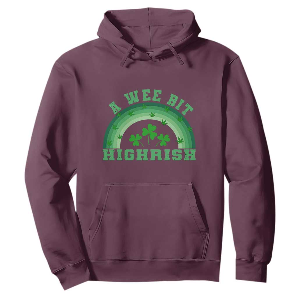 Funny St. Patrick's Day Marijuana Hoodie A Wee Bit Highrish 420 Weed Cannabis TS09 Maroon Print Your Wear