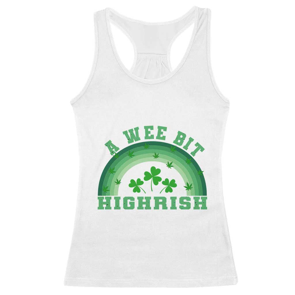Funny St. Patrick's Day Marijuana Racerback Tank Top A Wee Bit Highrish 420 Weed Cannabis TS09 White Print Your Wear