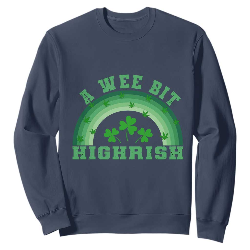 Funny St. Patrick's Day Marijuana Sweatshirt A Wee Bit Highrish 420 Weed Cannabis TS09 Navy Print Your Wear