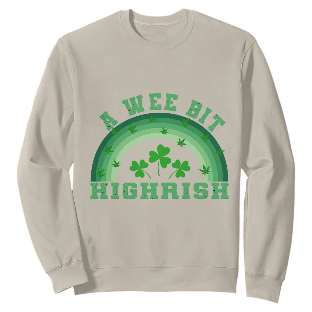 Funny St. Patrick's Day Marijuana Sweatshirt A Wee Bit Highrish 420 Weed Cannabis TS09 Sand Print Your Wear