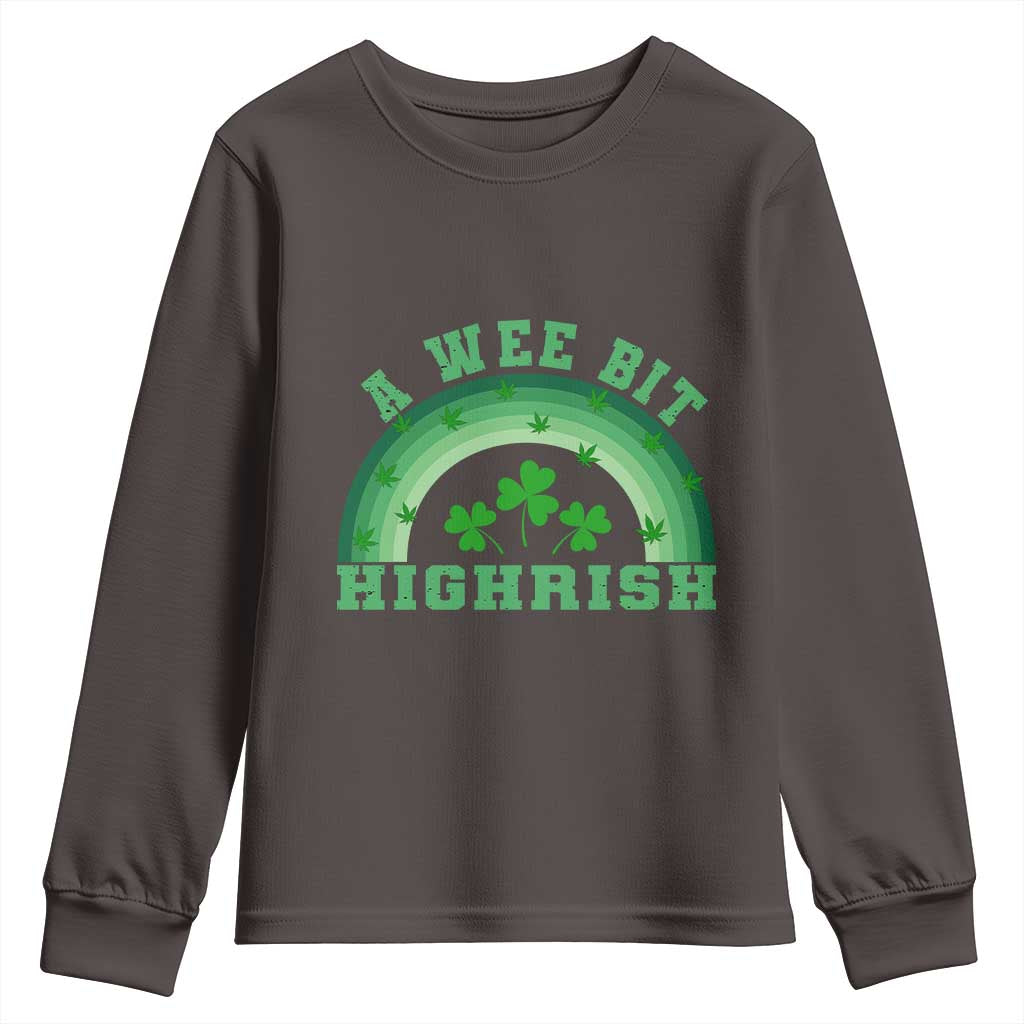 Funny St. Patrick's Day Marijuana Youth Sweatshirt A Wee Bit Highrish 420 Weed Cannabis TS09 Dark Chocolate Print Your Wear