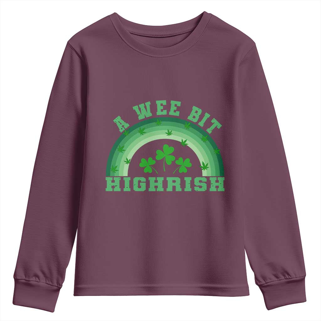 Funny St. Patrick's Day Marijuana Youth Sweatshirt A Wee Bit Highrish 420 Weed Cannabis TS09 Maroon Print Your Wear