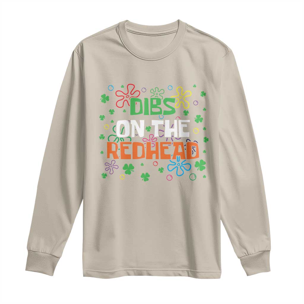 Funny St. Patrick's Day Long Sleeve Shirt Dibs On The Redhead TS09 Sand Print Your Wear