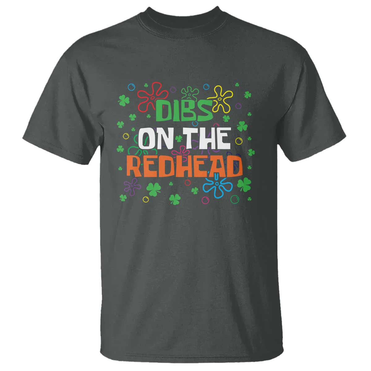 Funny St. Patrick's Day T Shirt Dibs On The Redhead TS09 Dark Heather Print Your Wear