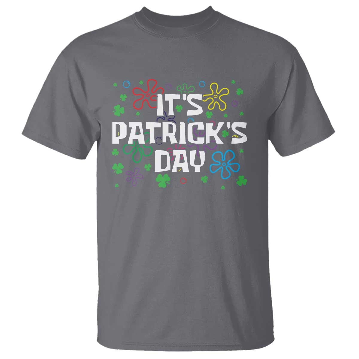 Funny It's St. Patrick's Day T Shirt TS09 Charcoal Print Your Wear