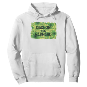 Funny St. Patrick's Day Dibs On The Redhead Hoodie TS09 White Print Your Wear