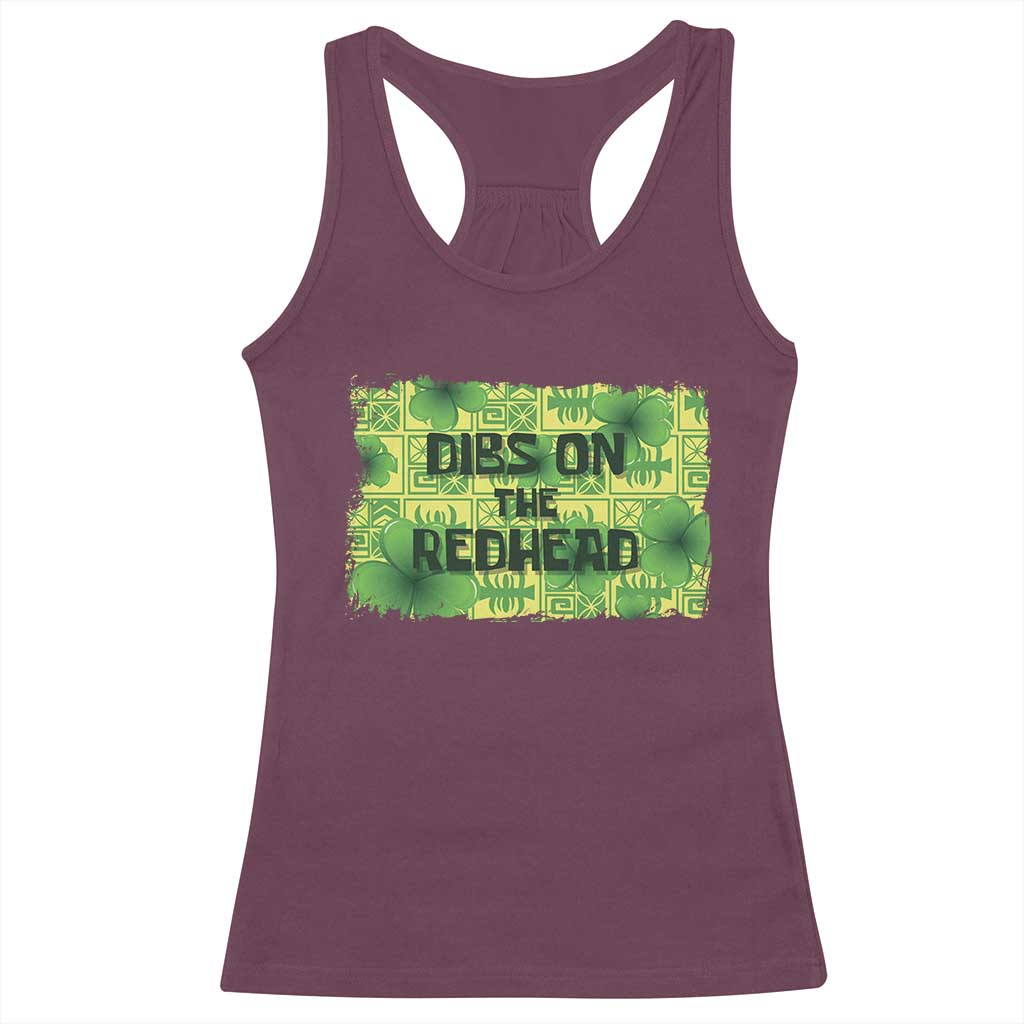 Funny St. Patrick's Day Dibs On The Redhead Racerback Tank Top TS09 Maroon Print Your Wear