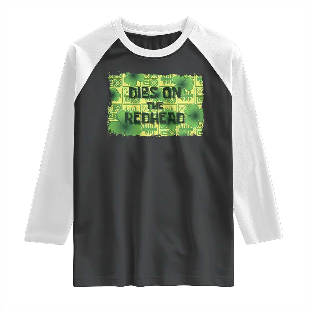 Funny St. Patrick's Day Dibs On The Redhead Raglan Shirt TS09 Black White Print Your Wear