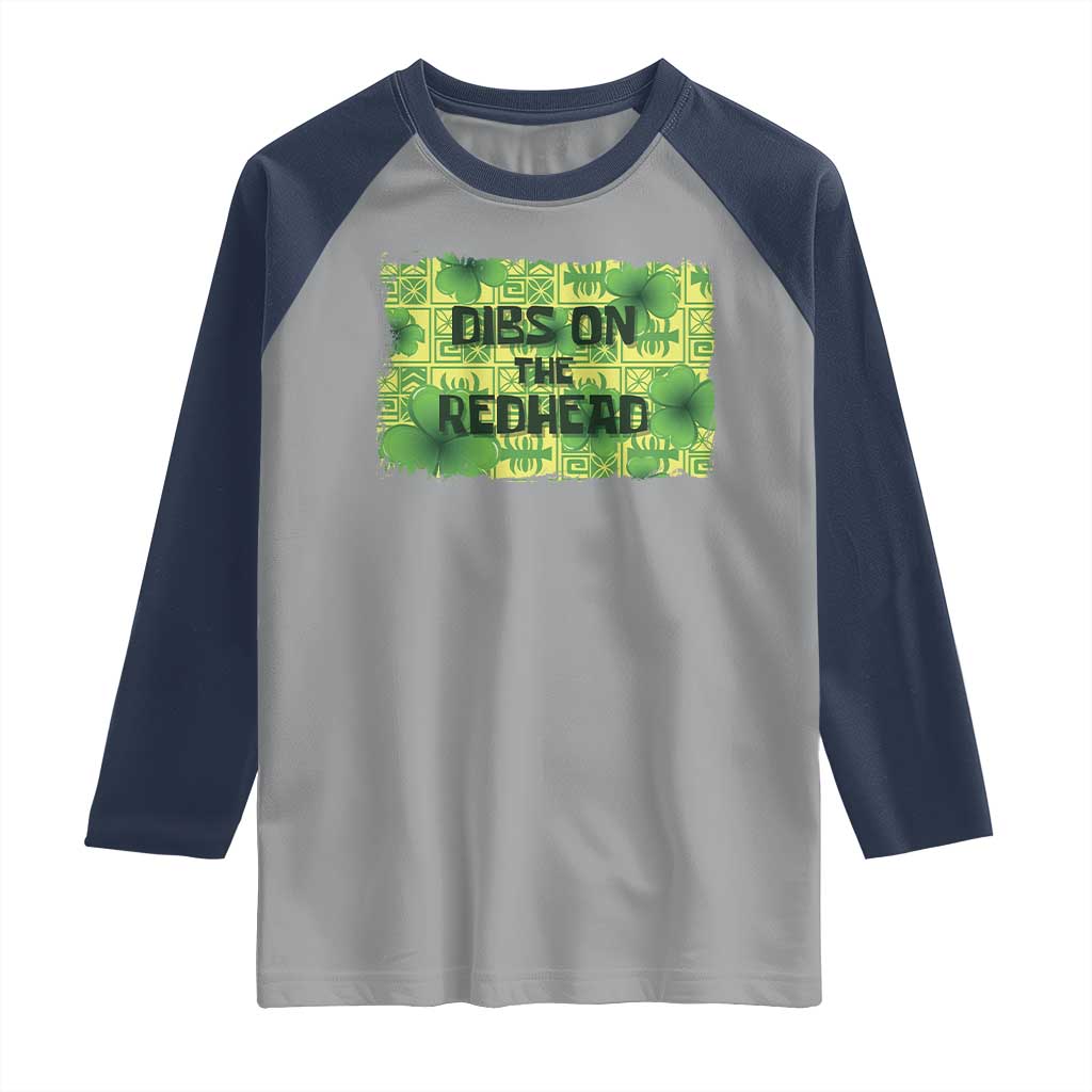 Funny St. Patrick's Day Dibs On The Redhead Raglan Shirt TS09 Sport Gray Navy Print Your Wear