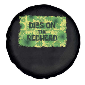 Funny St. Patrick's Day Dibs On The Redhead Spare Tire Cover TS09 Print Your Wear