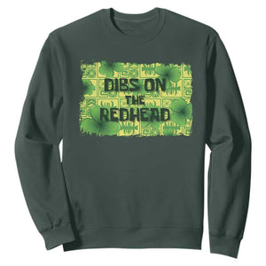 Funny St. Patrick's Day Dibs On The Redhead Sweatshirt TS09 Dark Forest Green Print Your Wear