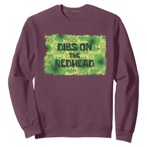 Funny St. Patrick's Day Dibs On The Redhead Sweatshirt TS09 Maroon Print Your Wear
