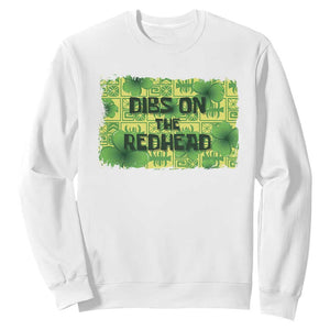 Funny St. Patrick's Day Dibs On The Redhead Sweatshirt TS09 White Print Your Wear