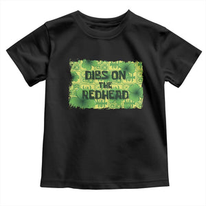 Funny St. Patrick's Day Dibs On The Redhead Toddler T Shirt TS09 Black Print Your Wear