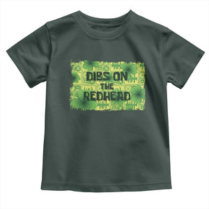 Funny St. Patrick's Day Dibs On The Redhead Toddler T Shirt TS09 Dark Forest Green Print Your Wear