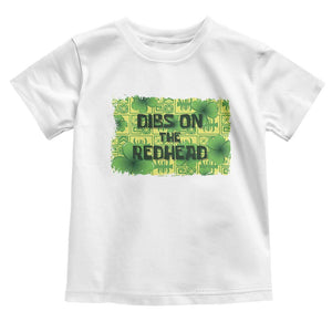 Funny St. Patrick's Day Dibs On The Redhead Toddler T Shirt TS09 White Print Your Wear