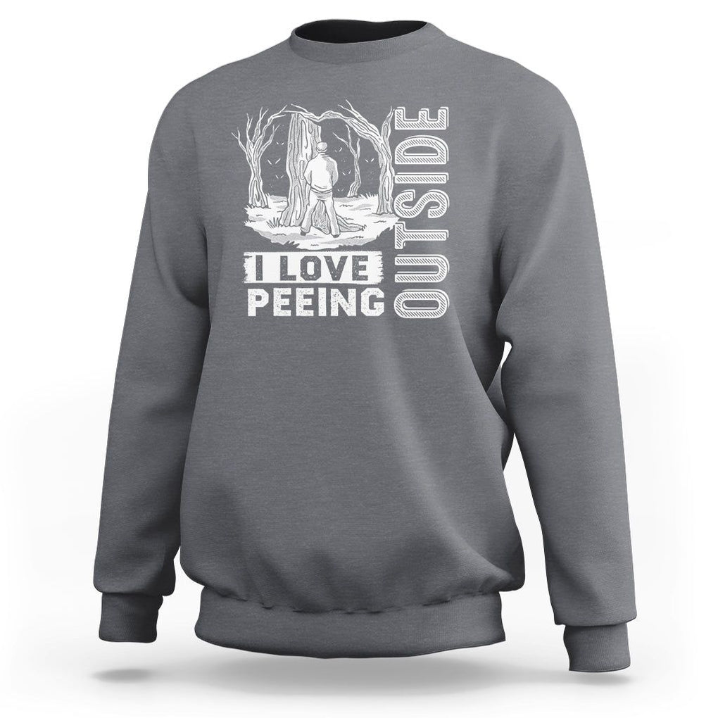 Funny Camping Sweatshirt I Love Peeing Outside Nature Lover Hiking Men TS09 Charcoal Printyourwear