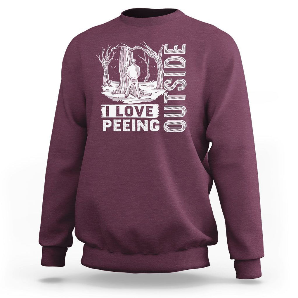 Funny Camping Sweatshirt I Love Peeing Outside Nature Lover Hiking Men TS09 Maroon Printyourwear