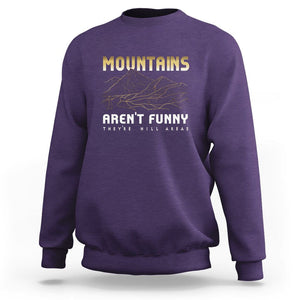 Funny Hiking Sweatshirt Mountains Aren't Funny They're Hill Areas Pun TS09 Purple Printyourwear