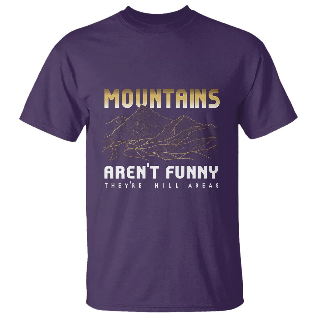 Funny Hiking T Shirt Mountains Aren't Funny They're Hill Areas Pun TS09 Purple Printyourwear