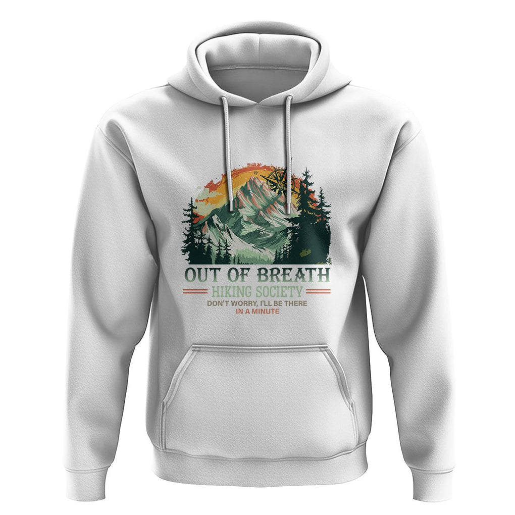 Hiking Society Hoodie Out Of Breath Don't Worry I'll Be There In A Minute TS09 White Printyourwear