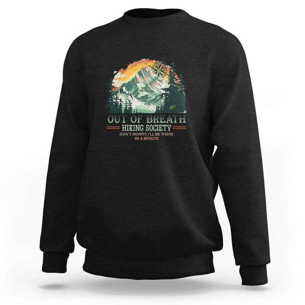 Hiking Society Sweatshirt Out Of Breath Don't Worry I'll Be There In A Minute TS09 Black Printyourwear