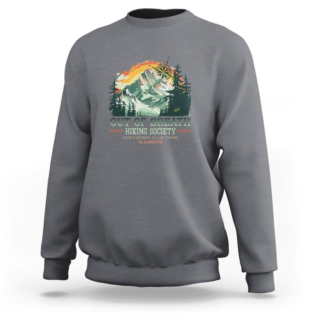 Hiking Society Sweatshirt Out Of Breath Don't Worry I'll Be There In A Minute TS09 Charcoal Printyourwear