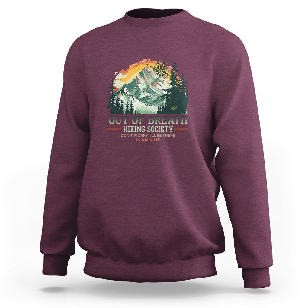 Hiking Society Sweatshirt Out Of Breath Don't Worry I'll Be There In A Minute TS09 Maroon Printyourwear