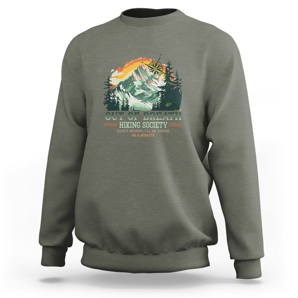 Hiking Society Sweatshirt Out Of Breath Don't Worry I'll Be There In A Minute TS09 Military Green Printyourwear