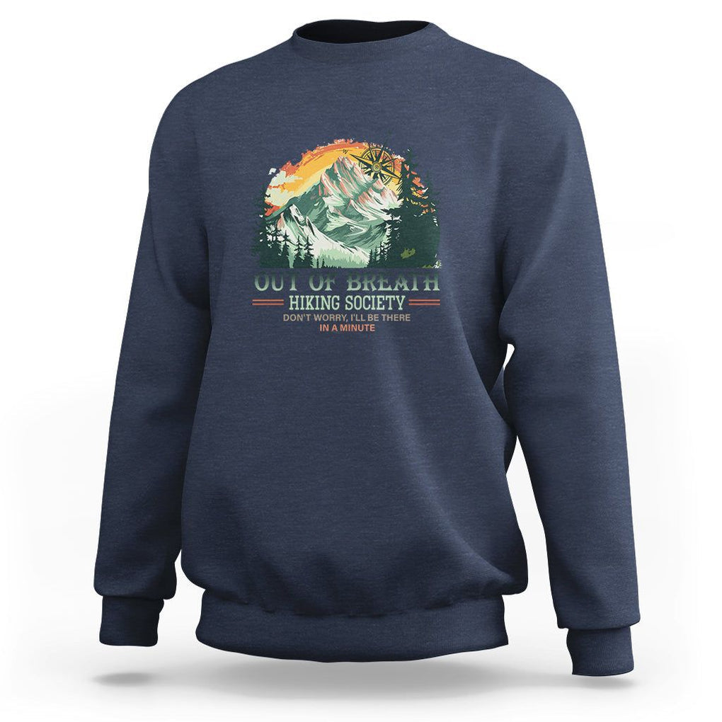 Hiking Society Sweatshirt Out Of Breath Don't Worry I'll Be There In A Minute TS09 Navy Printyourwear