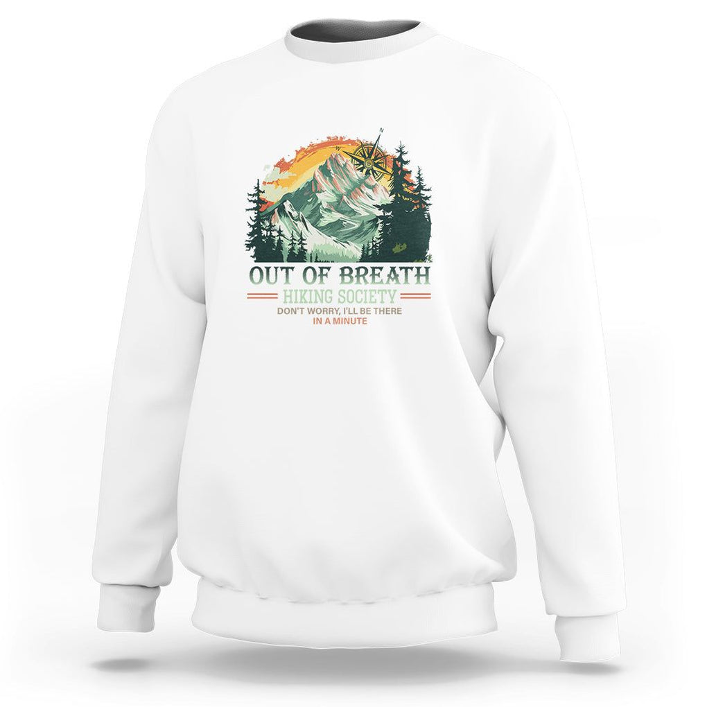 Hiking Society Sweatshirt Out Of Breath Don't Worry I'll Be There In A Minute TS09 White Printyourwear