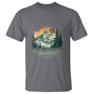 Hiking Society T Shirt Out Of Breath Don't Worry I'll Be There In A Minute TS09 Charcoal Printyourwear