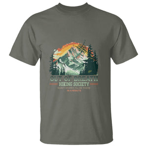 Hiking Society T Shirt Out Of Breath Don't Worry I'll Be There In A Minute TS09 Military Green Printyourwear