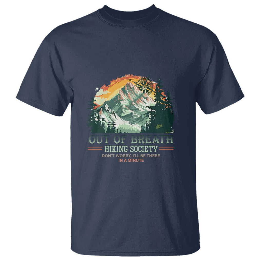 Hiking Society T Shirt Out Of Breath Don't Worry I'll Be There In A Minute TS09 Navy Printyourwear