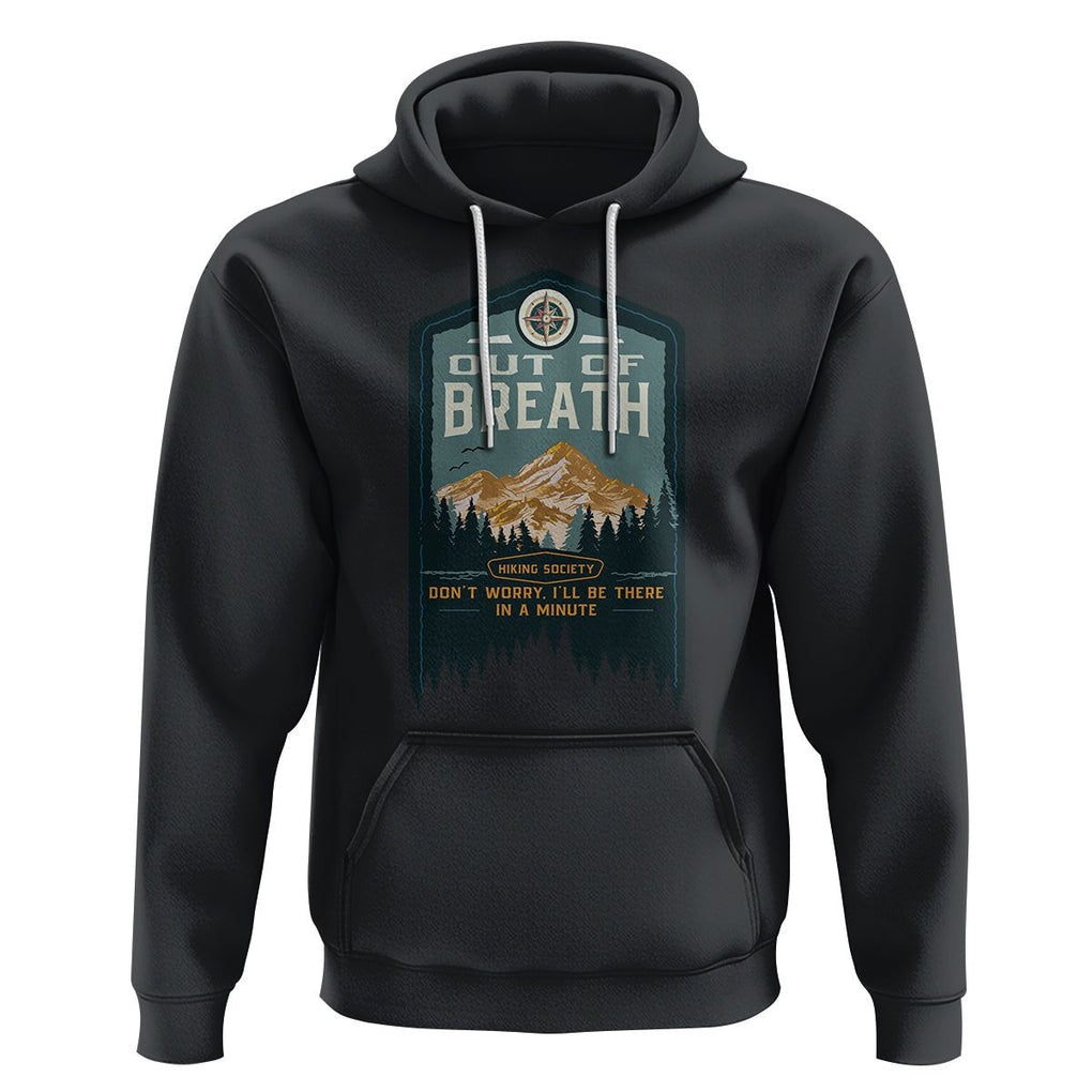 Hiking Society Hoodie Out Of Breath Don't Worry I'll Be There In A Minute Retro Vintage TS09 Black Printyourwear