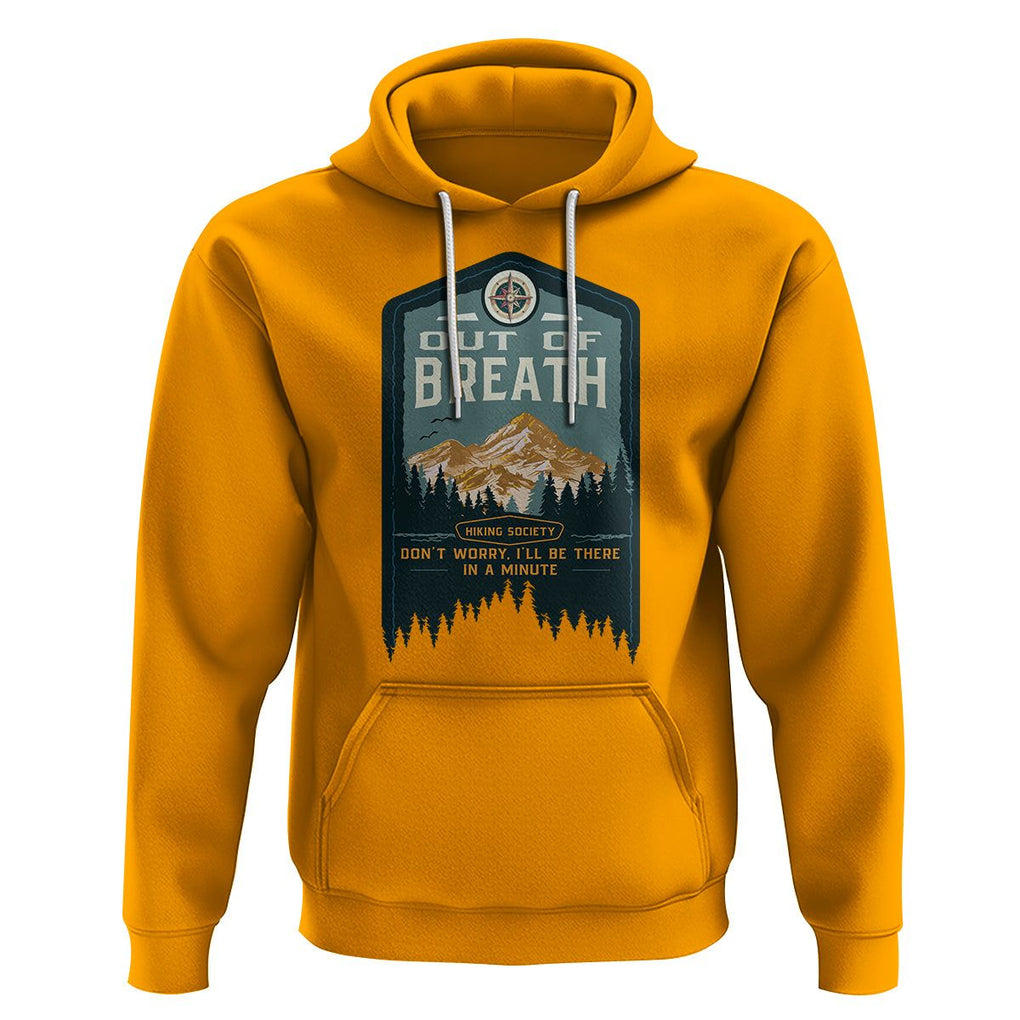 Hiking Society Hoodie Out Of Breath Don't Worry I'll Be There In A Minute Retro Vintage TS09 Gold Printyourwear