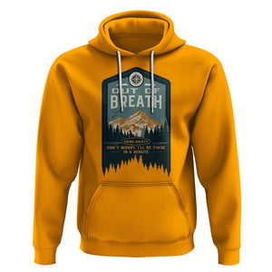 Hiking Society Hoodie Out Of Breath Don't Worry I'll Be There In A Minute Retro Vintage TS09 Gold Printyourwear
