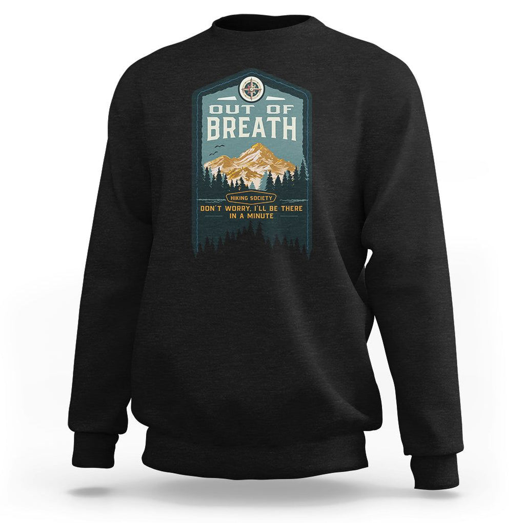 Hiking Society Sweatshirt Out Of Breath Don't Worry I'll Be There In A Minute Retro Vintage TS09 Black Printyourwear