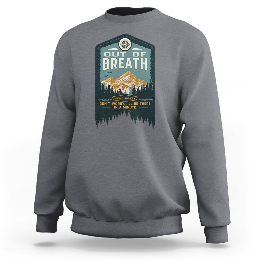 Hiking Society Sweatshirt Out Of Breath Don't Worry I'll Be There In A Minute Retro Vintage TS09 Charcoal Printyourwear